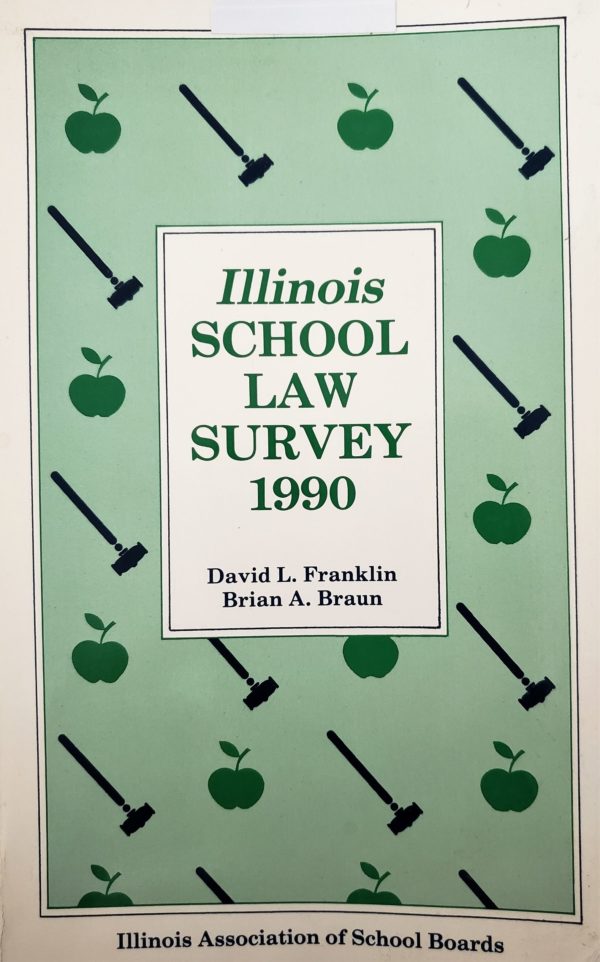 Illinois School Law Survey 1990 by David L. Franklin, Brian A. Braun and the Illinois Association of School Boards (IASB) (Paperback)