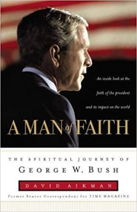 A Man of Faith: The Spiritual Journey of George W. Bush (Hardcover)