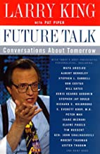 Future Talk: Conversations About Tomorrow with Todays Most Provocative Personalities (Hardcover)