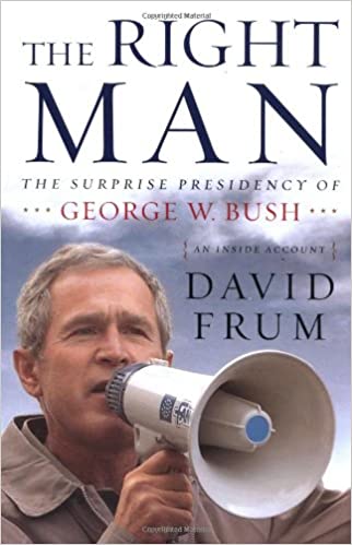 The Right Man: The Surprise Presidency of George W. Bush, An Inside Account (Hardcover)