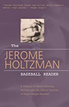 The Jerome Holtzman Baseball Reader: A Treasury of Award-Winning Writing from the Official Historian of Major League Baseball (Hardcover)