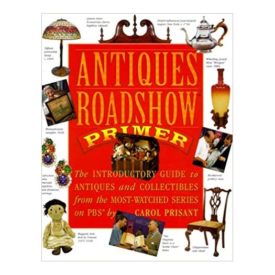 Antiques Roadshow Primer: The Introductory Guide to Antiques and Collectibles from the Most-Watched Series on PBS (Hardcover)