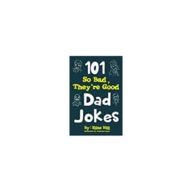 101 So Bad, Theyre Good Dad Jokes (Paperback)