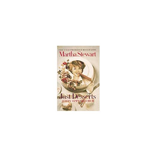 Martha Stewart: Just Desserts: The Unauthorized Biography (Hardcover)
