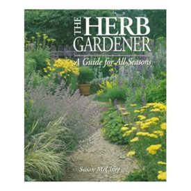 The Herb Gardener: A Guide for All Seasons (Hardcover)