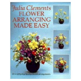 Flower Arranging Made Easy (Made Easy Series) (Hardcover)