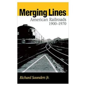Merging Lines : American Railroads, 1900-1970 (Hardcover)