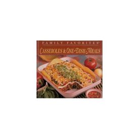 All Time Family Favorites: Casseroles & One-Dish Meals (Hardcover)