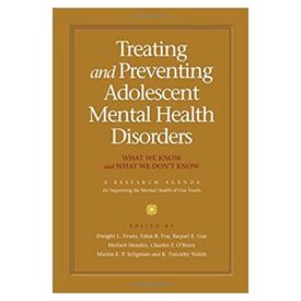 Treating and Preventing Adolescent Mental Health Disorders: What We Know and What We Don't Know: A Research Agenda for Improving the Mental Health of Our Youth (Hardcover)