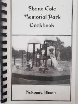 Cookbook Shane Cole Memorial Park Cookbook Nokomis, Illinois 2005 (Plastic-comb Paperback)