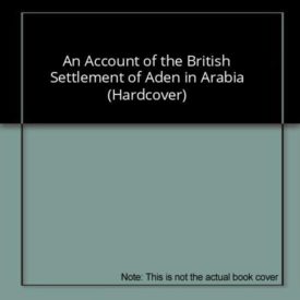 An Account of the British Settlement of Aden in Arabia (Hardcover)