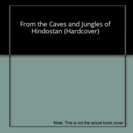 From the Caves and Jungles of Hindostan (Hardcover)
