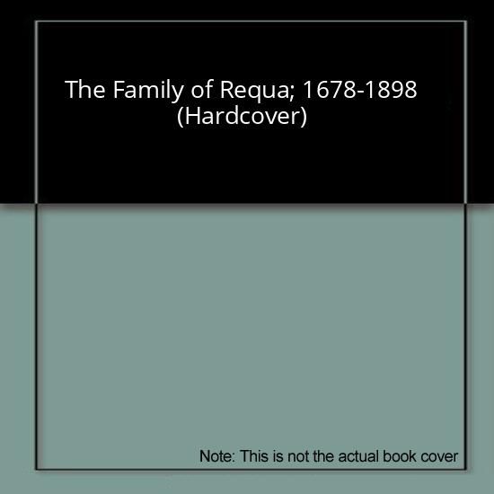 The Family of Requa; 1678-1898 (Hardcover)