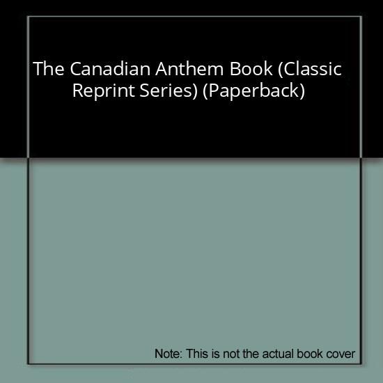The Canadian Anthem Book (Classic Reprint Series) (Paperback)
