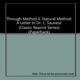 Through Method V. Natural Method: A Letter to Dr. L. Sauveur (Classic Reprint Series) (Paperback)