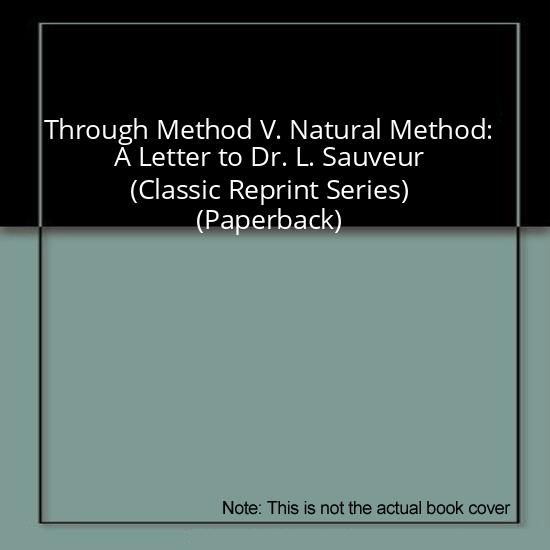 Through Method V. Natural Method: A Letter to Dr. L. Sauveur (Classic Reprint Series) (Paperback)