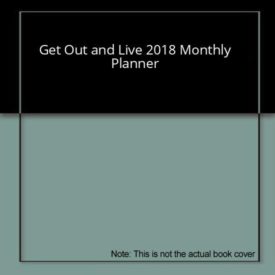 Get Out and Live 2018 Monthly Planner