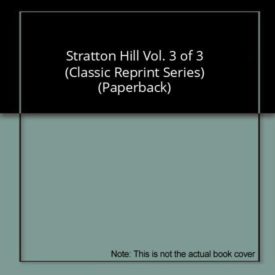Stratton Hill Vol. 3 of 3 (Classic Reprint Series) (Paperback)