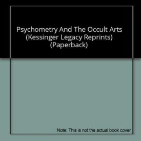 Psychometry And The Occult Arts (Kessinger Legacy Reprints) (Paperback)