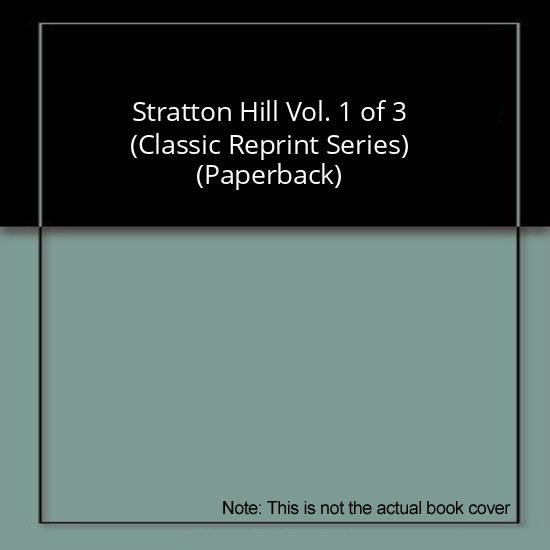 Stratton Hill Vol. 1 of 3 (Classic Reprint Series) (Paperback)