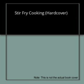 Stir Fry Cooking (Hardcover)