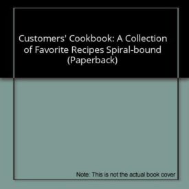 Customers' Cookbook: A Collection of Favorite Recipes Spiral-bound (Paperback)