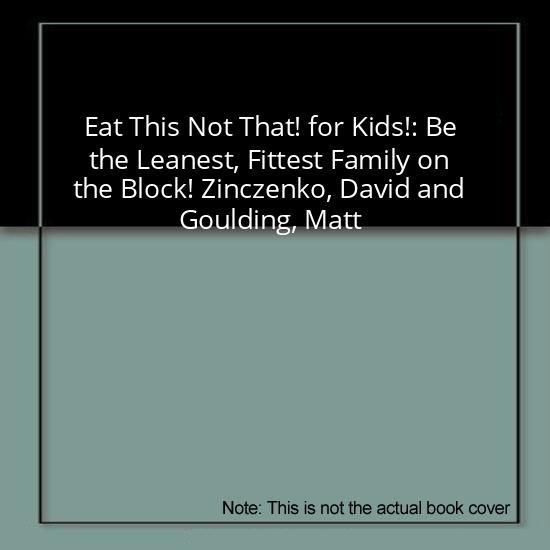 Eat this not that for kids be the leanest fittest family on the