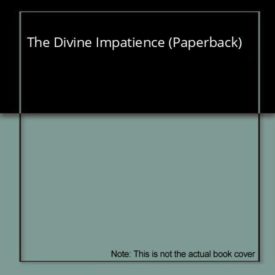 The Divine Impatience (Paperback)