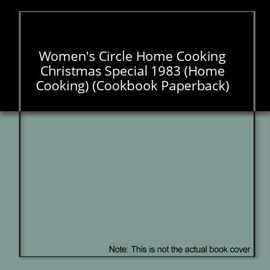 Womens Circle Home Cooking Christmas Special 1983 (Home Cooking) (Cookbook Paperback)