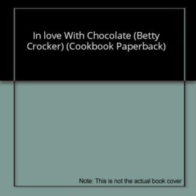 In love With Chocolate (Betty Crocker) (Cookbook Paperback)