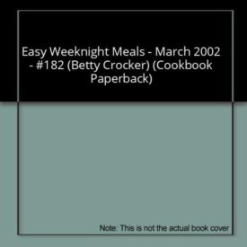 Easy Weeknight Meals - March 2002 - #182 (Betty Crocker) (Cookbook Paperback)