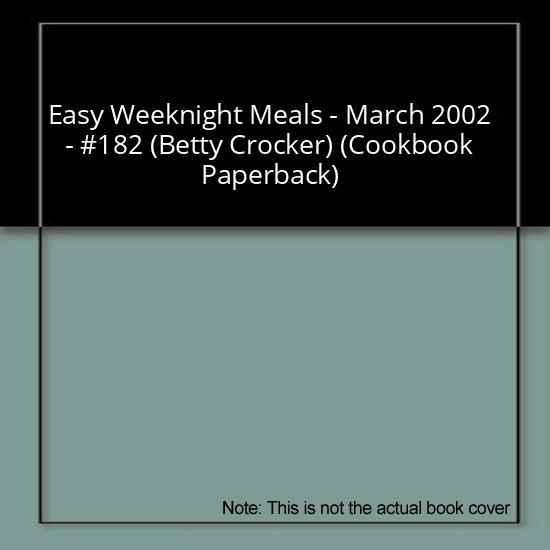 Easy Weeknight Meals - March 2002 - #182 (Betty Crocker) (Cookbook Paperback)