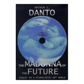The Madonna of the Future: Essays in a Pluralistic Art World (Hardcover)