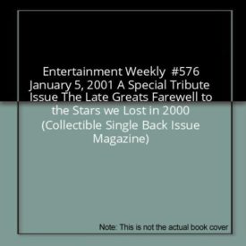 Entertainment Weekly  #576 January 5, 2001 A Special Tribute Issue The Late Greats Farewell to the Stars we Lost in 2000 (Collectible Single Back Issue Magazine)