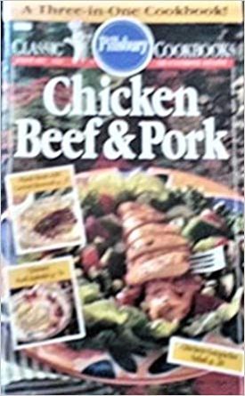 Chicken, Beef & Pork (Hearty, Wholesome Meals, Including 15 Great Ground Beef Recipes) (Pillsbury) (Cookbook Paperback)