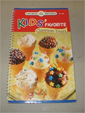 Kids Favorite Classroom Treats (Favorite All Time Recipes) (Cookbook Paperback)