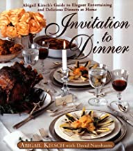 Invitation to Dinner: Abigail Kirschs Guide to Elegant Entertaining and Delicious Dinners at home (Hardcover)