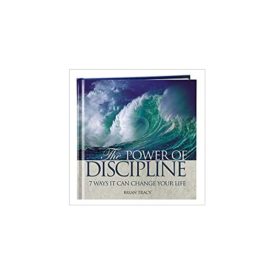 The Power of Discipline: 7 Ways it Can Change Your Life (Hardcover)