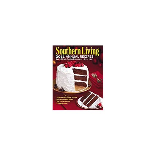 Southern Living 2011 Annual Recipes: Every Single Recipe from 2011 over 750 (Southern Living Annual Recipes) (Hardcover)