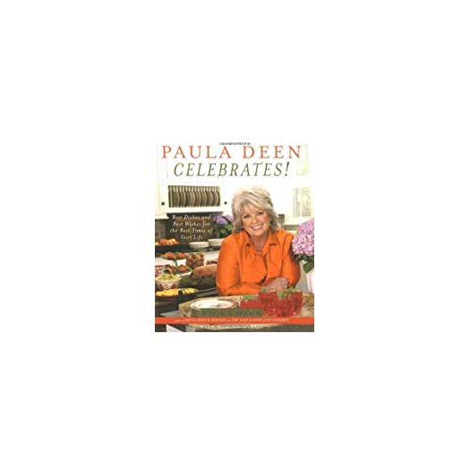 Paula Deen Celebrates!: Best Dishes and Best Wishes for the Best Times of Your Life (Hardcover)