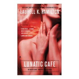 The Lunatic Cafe (Anita Blake, Vampire Hunter, Book 4) (Mass Market Paperback)