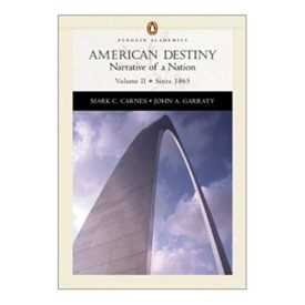 American Destiny, Vol. 2, Chapters 16-33: Narrative of a Nation (Penguin Academic Series) 1st Edition (Paperback)
