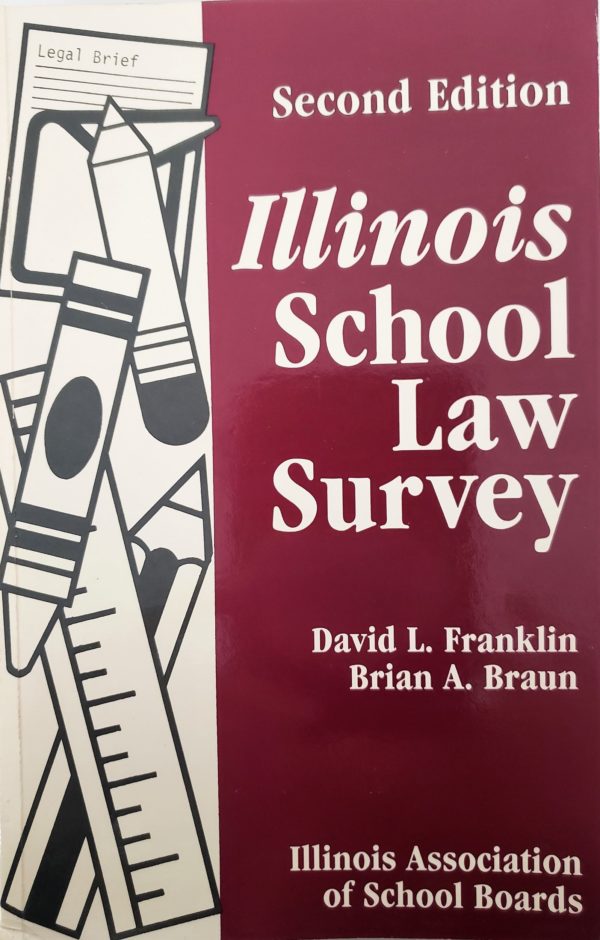Illinois School Law Survey 1992 Second Edition by David L. Franklin, Brian A. Braun and the Illinois Association of School Boards (IASB) (Paperback)