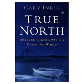 True North: Discovering Gods Way in a Changing World (Paperback)