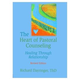 The Heart of Pastoral Counseling: Healing Through Relationship 1st Edition (Paperback)