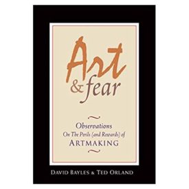 Art & Fear: Observations On the Perils (and Rewards) of Artmaking (Paperback)