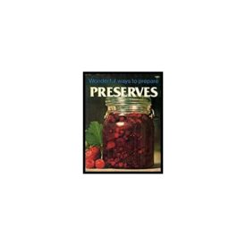 Wonderful Ways to Prepare Preserves (Paperback)