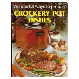 Wonderful Ways To Prepare Crockery Pot Dishes (Paperback)