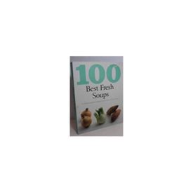100 Best Fresh Soups (Paperback)