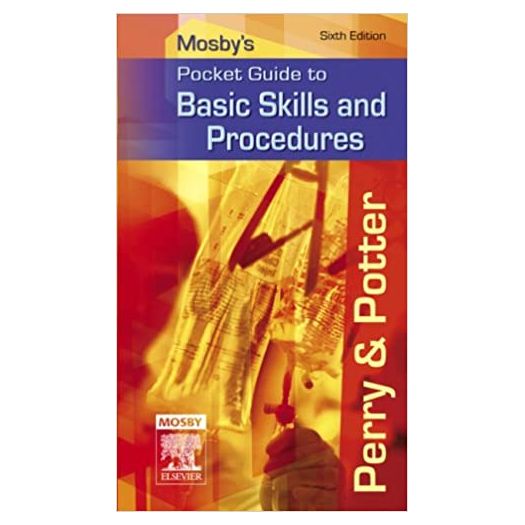 Mosbys Pocket Guide to Basic Skills and Procedures (Nursing Pocket Guides) 6th Edition (Paperback)